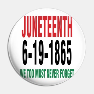 Juneteenth We Too Must Never Forget Pin