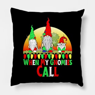 When My Gnomies Call Pillow