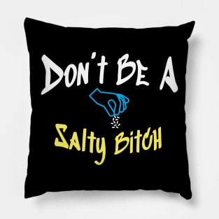 Don’t Be A Salty Bitch - Hand and Salt Pillow