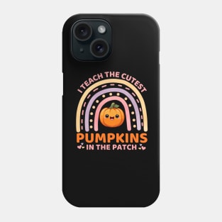 I Teach The Cutest Pumpkins In The Patch Rainbow Funny Kawaii Cute Pumpkin Teacher Halloween Phone Case