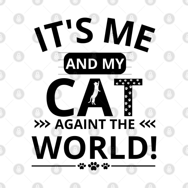 it's me and my cat againt the world by mdr design