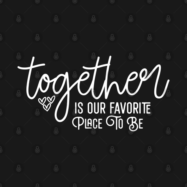 Together Is Our Favorite Place To Be by Astramaze