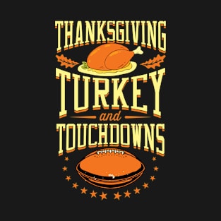 Thanksgiving Turkey and Touchdowns American Football Party T-Shirt