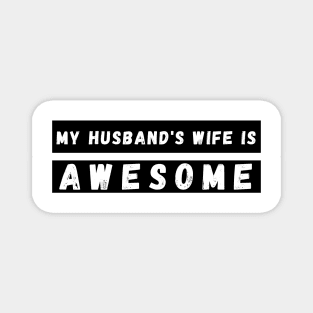 My Husbands Wife is Awesome. Funny Wife Mom Mum Design. Mothers Day Gift From Husband. Magnet