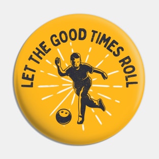 Vintage Bowling Fun: Let The Good Times Roll! Pin