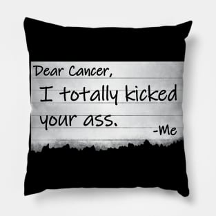 Dear Cancer I Totally Kicked Your Ass Funny Survivor Pillow