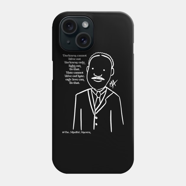 MLK drawing and quote (many MLK Designs available) Phone Case by The Mindful Maestra