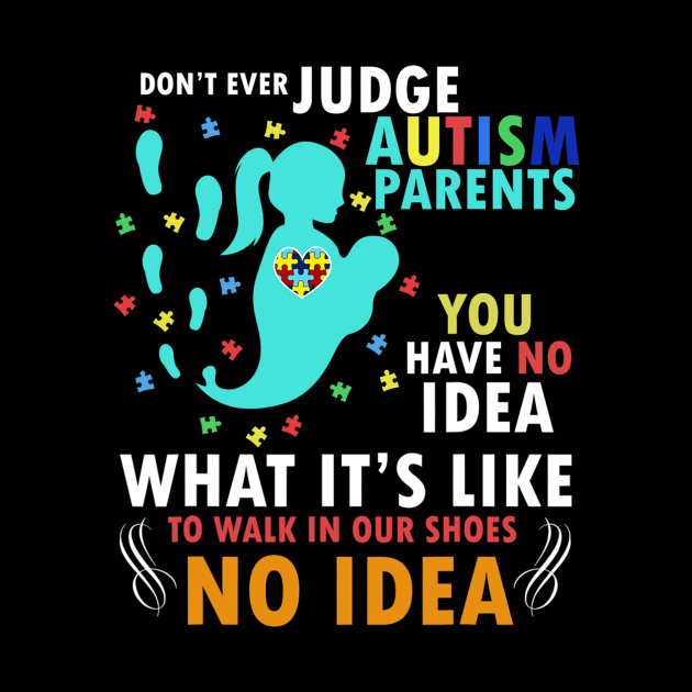 Dont Ever Judge Autism Parents Autism Awareness Month by hony.white