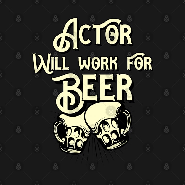 Actor will work for beer design. Perfect present for mom dad friend him or her by SerenityByAlex