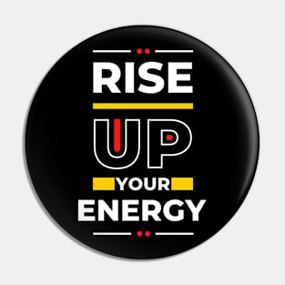 Rise up your energy Motivation Pin