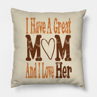 I have a great Mom and I love her Mother's day | I love mom Pillow