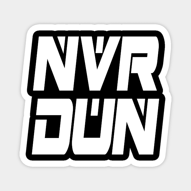 NVR DUN (White) Magnet by Zombie Squad Clothing