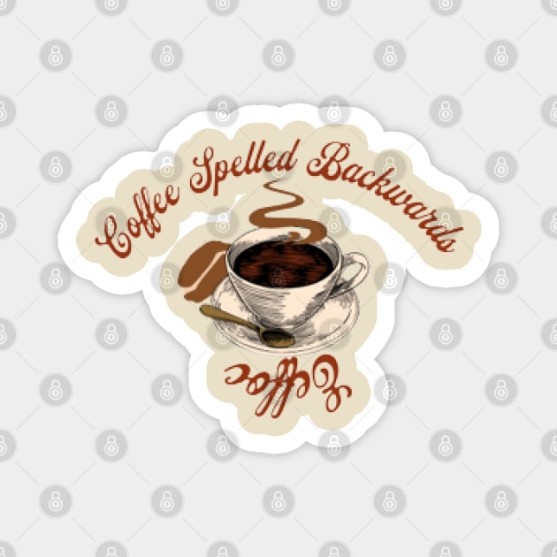 Eeffoc,Coffee Spelled Backwards Magnet by KoumlisArt