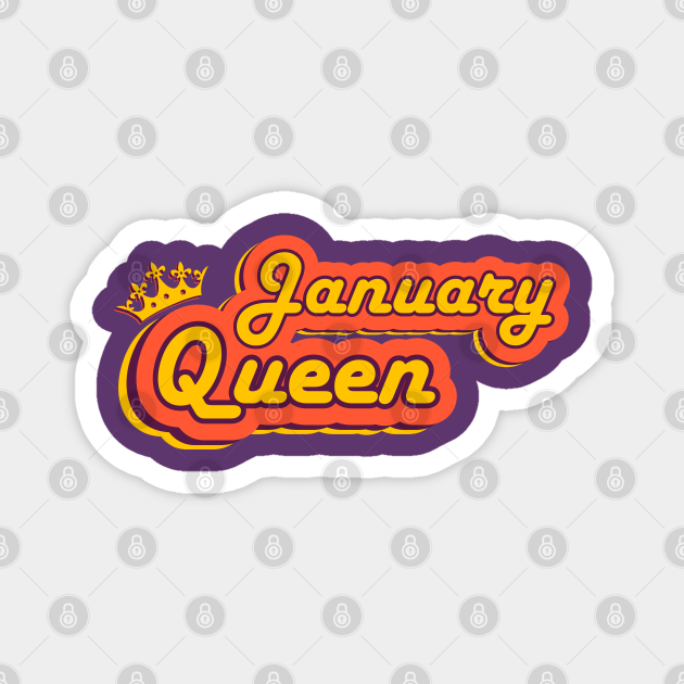 January Queen, Retro Text, Birth Month January Queen TeePublic