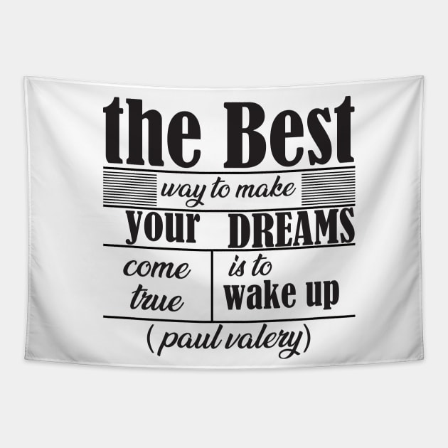 the best way to make your dreams come true is to wake up Tapestry by Ticus7