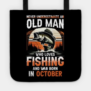 Never Underestimate An Old Man Who Loves Fishing And Was Born In October Tote