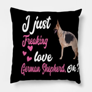 I Just Freaking Love German Shepherd OK Pillow