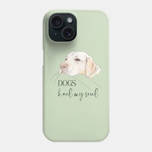 DOGS Heal my Soul - Labrador Retriever Phone Case