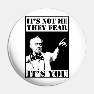 Corbyn - It's Not Me They Fear It's You Pin