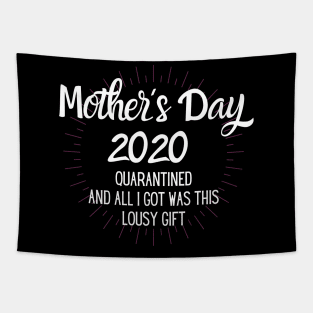 Mother´s Day 2020, quarantined ang got a lousy gift Tapestry