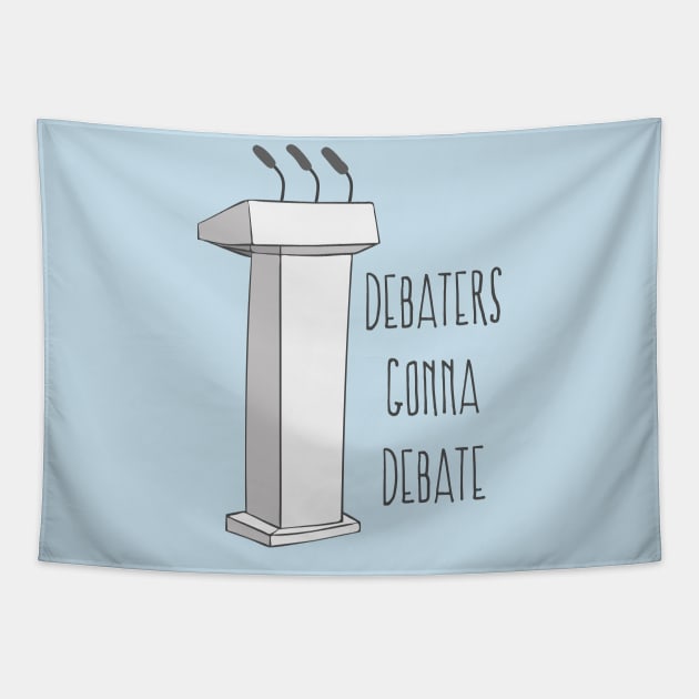 Debaters Gonna Debate - Funny Debating Society T Shirt Tapestry by Dreamy Panda Designs