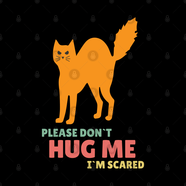 Please Don`t Hug Me Funny Orange Cat for Social distancing or Introverts by Naumovski