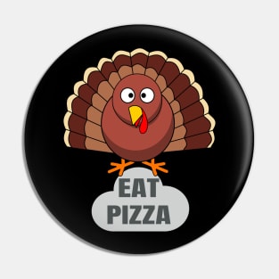 Funny Turkey Thanksgiving Eat Pizza Pin