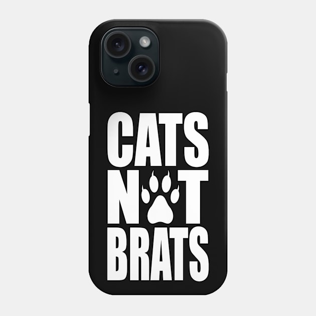 Cats Not Brats Phone Case by childfreeshirts