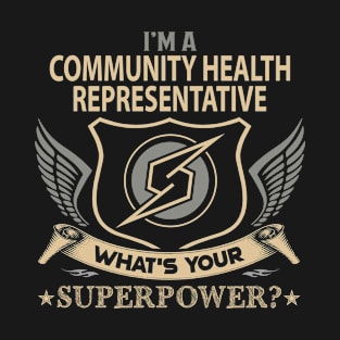 Community Health Representative T Shirt - Superpower Gift Item Tee T-Shirt