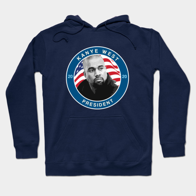 Kanye West President 2020 Kanye For President Hoodie Teepublic De