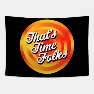 That's Time Folks Tapestry