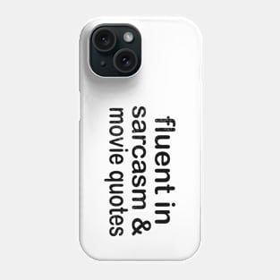 Fluent in Sarcasm And Movie Quotes Funny Witty Phone Case