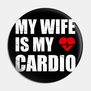 My Wife is my Cardio Funny Workout Gym Fitness for Husband Pin