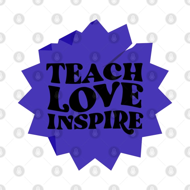 Teach, love, inspire by blckpage