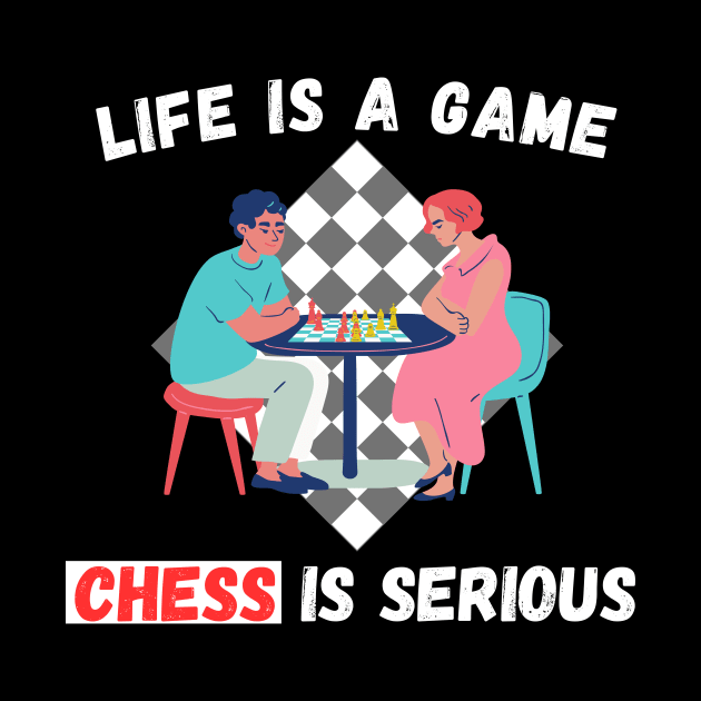 Life is a game, chess is serious by William Faria