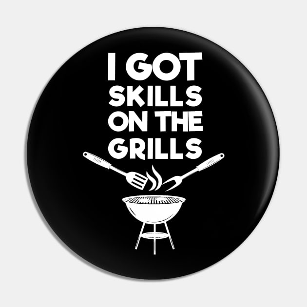 I Got Skills On The Grills . Barbecue Pin by MultiiDesign