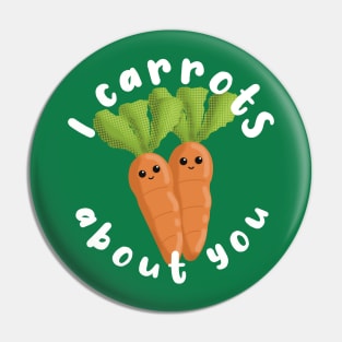 I Carrots About You Carrot Pun Pin