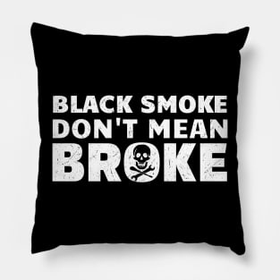 Black Smoke Don't Mean It's Broke Pillow