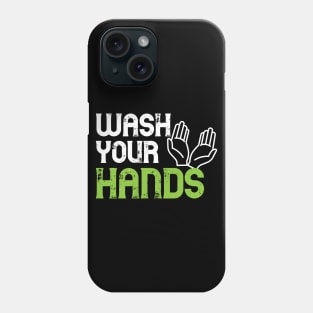 Wash your hands - Funny hygienist gift Phone Case