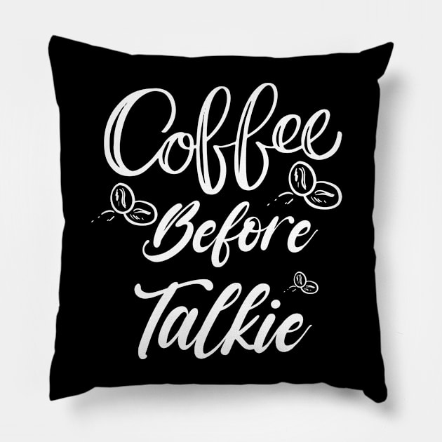 Coffee Before Talkie Shirt, Best Coffee Lover Shirt, coffe lover gift shirt, Coffee morning Pillow by dianoo