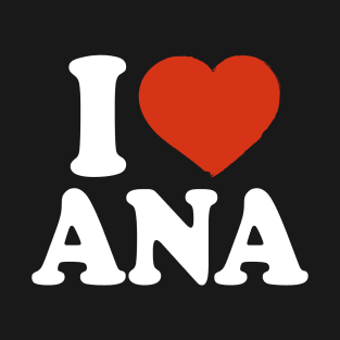 I Love Ana T-Shirt