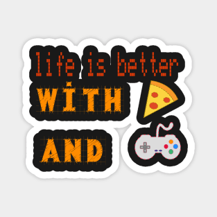 life is better with pizza and gaming Magnet