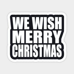 We wish Merry Christmas Magnet