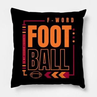 football is my second favorite f word Pillow