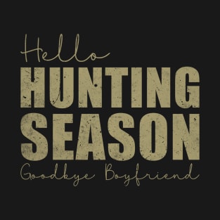 Hello Hunting Season Goodbye Boyfriend Deer Hunting T-Shirt