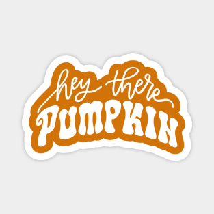 Hey There Pumpkin 🎃 Magnet