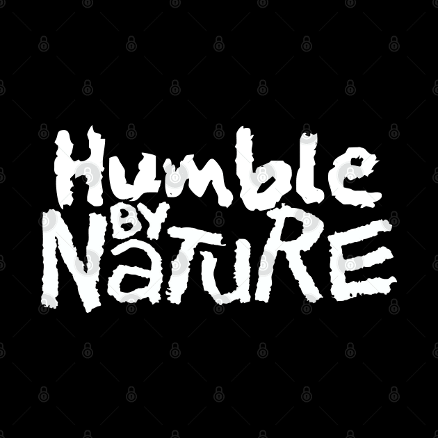 Humble By Nature by CalledandChosenApparel