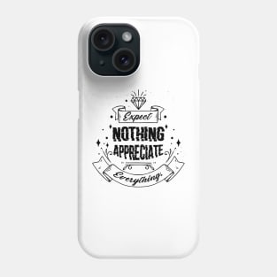 'Expect Nothing Appreciate Everything' Cancer Shirt Phone Case