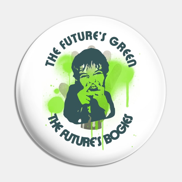 The Future's Green, The Future's Bogies Pin by peckiefoureyes