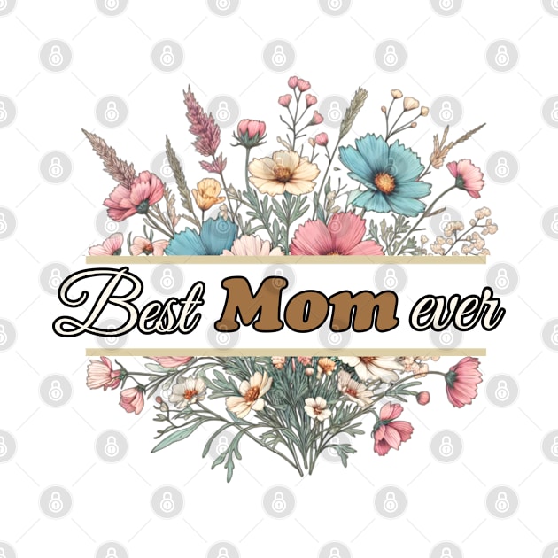 Best Mom Ever, Mothers day design by Apparels2022